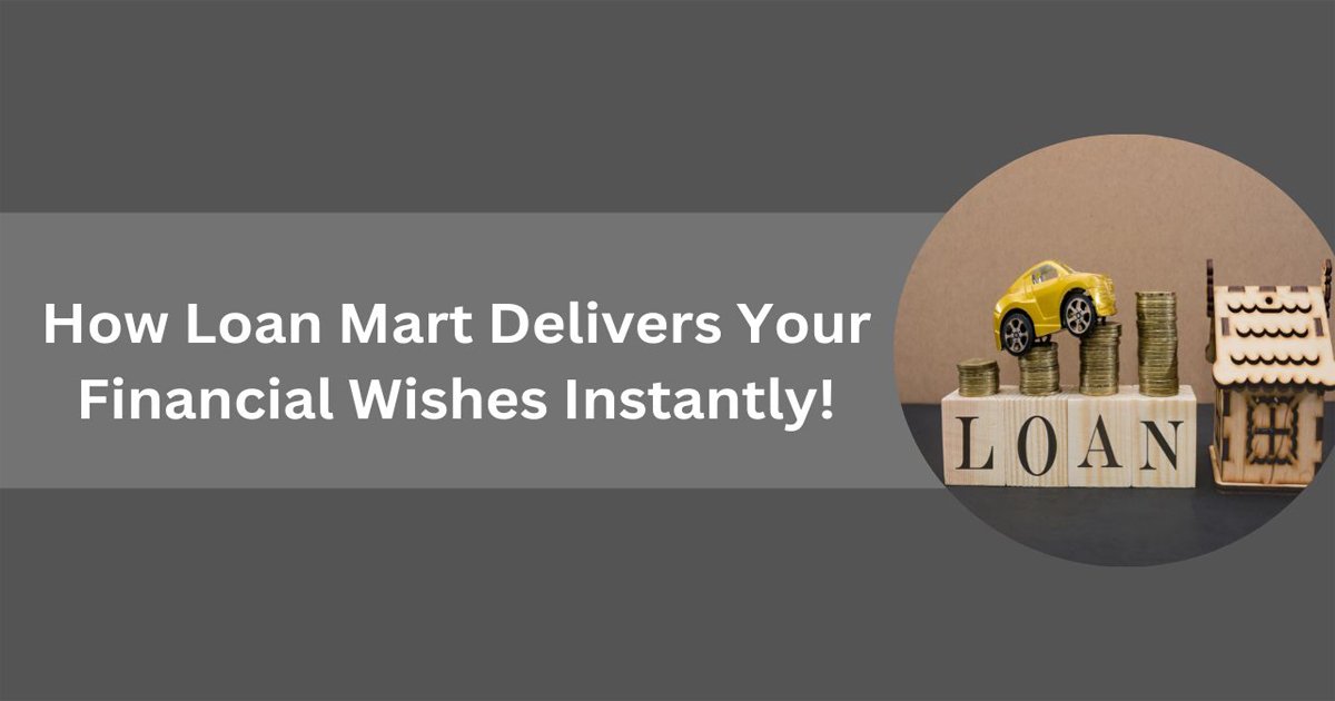 How Loan Mart Delivers Your Financial Wishes Instantly!