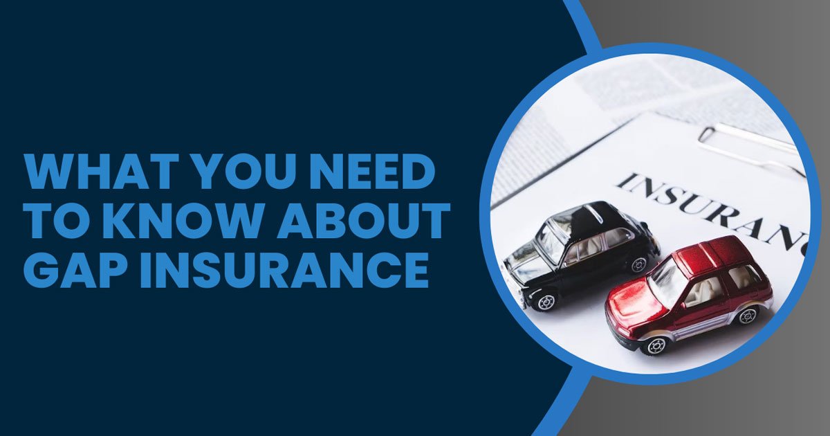 What You Need To Know About Gap Insurance