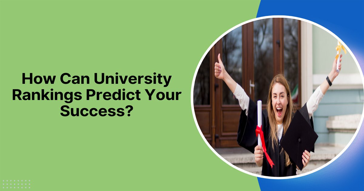 How Can University Rankings Predict Your Success?
