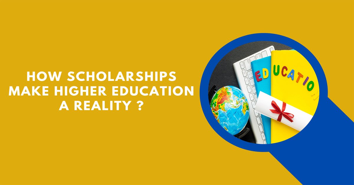 How Scholarships Make Higher Education a Reality ?