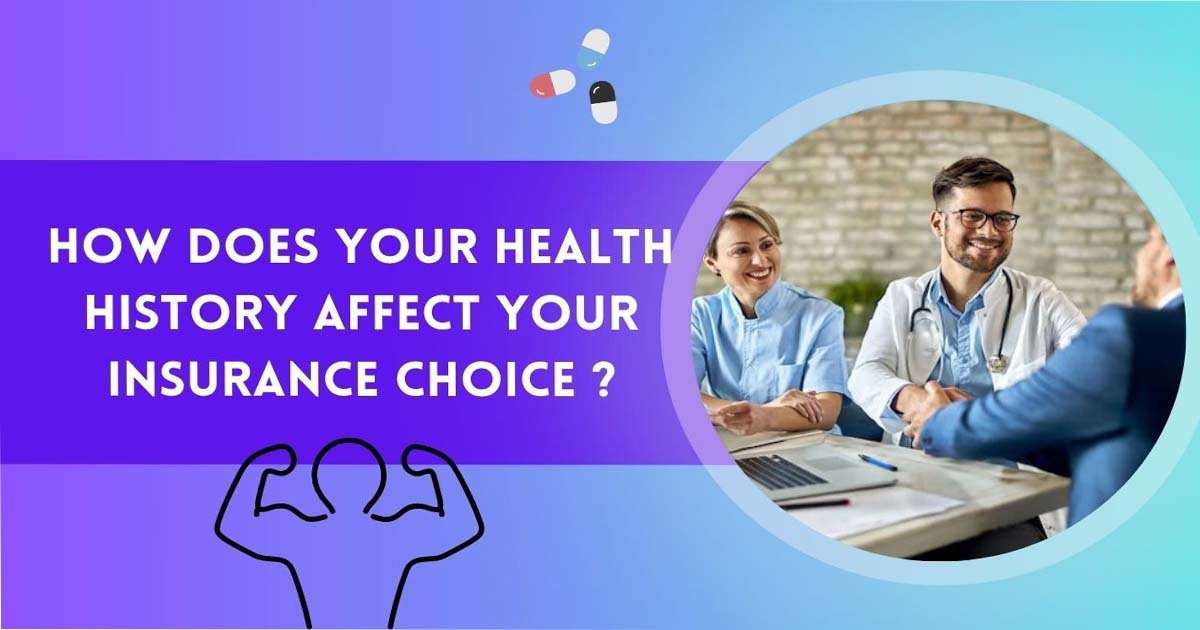 How Does Your Health History Affect Your Insurance Choice
