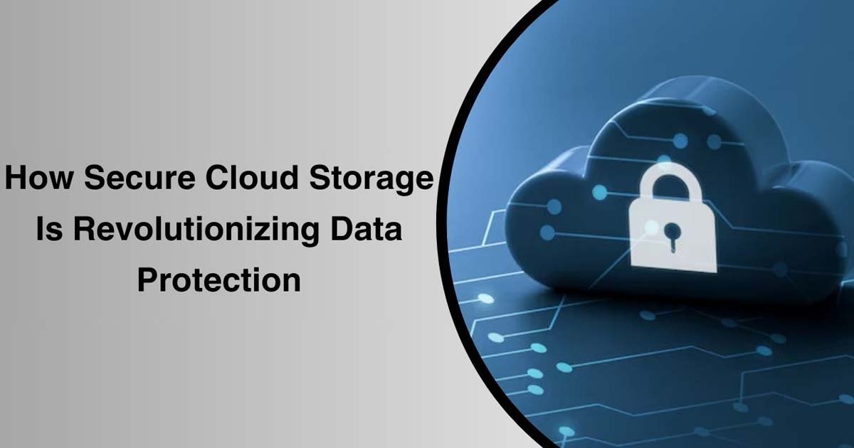 How Secure Cloud Storage Is Revolutionizing Data Protection