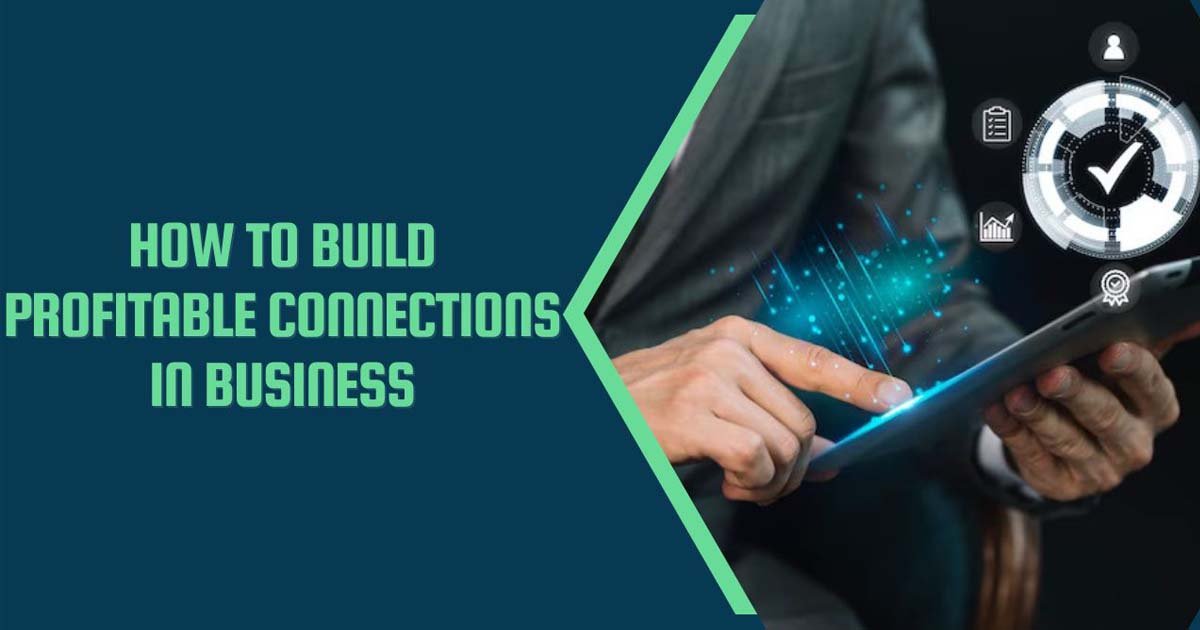 How To Build Profitable Connections In Business 01