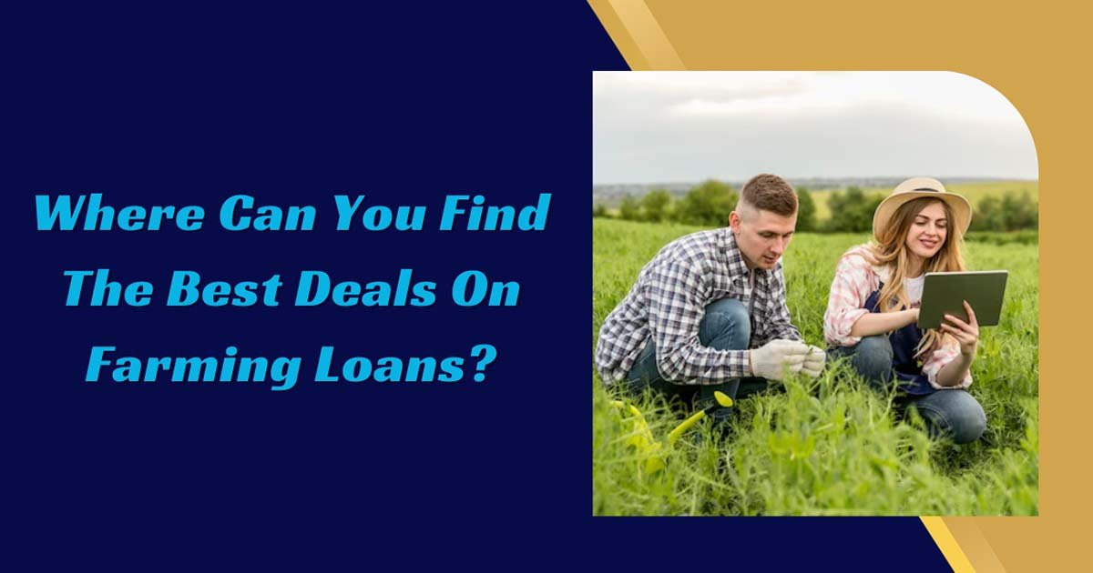 Where Can You Find The Best Deals On Farming Loans?